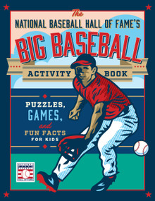 The National Baseball Hall of Fame's Big Baseball Activity Book (Puzzles, Games, and Fun Facts for Kids) by National Baseball Hall of Fame, 9780760399897