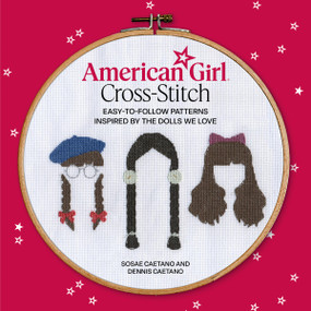 American Girl Cross-Stitch (Easy-to-Follow Patterns Inspired by the Dolls We Love) by Sosae Caetano, Dennis Caetano, 9780762488759