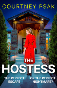 The Hostess (A gripping new psychological thriller with a twist you won't see coming for 2026) by Courtney Psak, 9781399748162