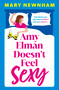 Amy Elman Doesn't Feel Sexy (Meet the next Bridget Jones in this utterly hilarious and laugh-out-loud women's fiction debut novel) by Mary Newnham, 9781399751841