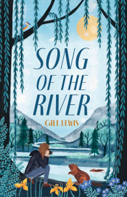 Song of the River by Gill Lewis, Zanna Goldhawk, 9781454962809