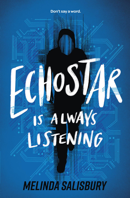 EchoStar Is Always Listening by Melinda Salisbury, 9781454962830