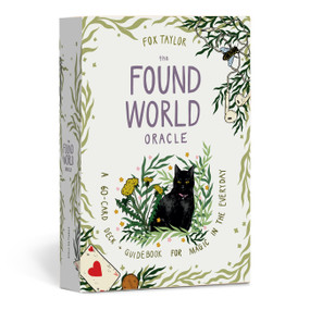 The Found World Oracle (A 60-Card Deck and Guidebook for Magic in the Everyday) by Fox Taylor, 9781454964247