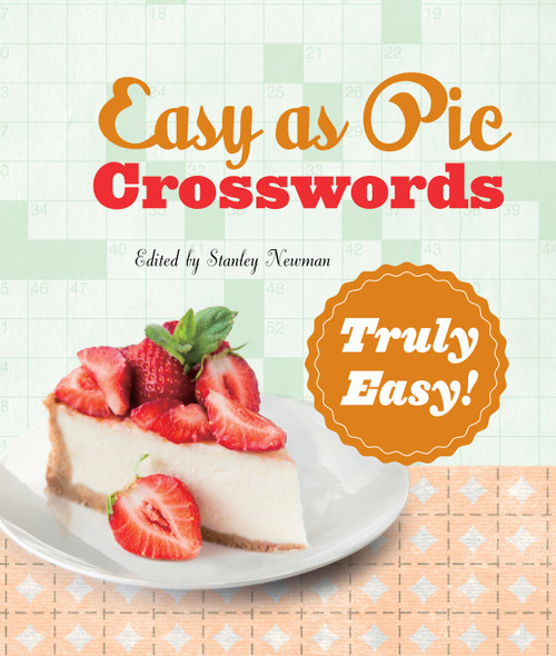 Easy as Pie Crosswords: Truly Easy! by Stanley Newman, 9781454965206