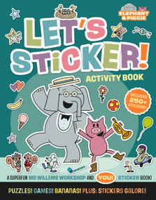 Elephant & Piggie: Let's Sticker! by Mo Willems Workshop, 9781454999584