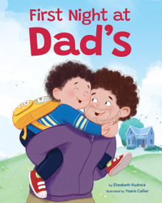 First Night at Dad's (A Reassuring Book about Divorce, Separation, and Family Changes) - 9781523529216 by Elizabeth Rudnick, Yaara Cellier, 9781523529216
