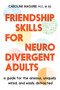 Friendship Skills for Neurodivergent Adults (A Guide for the Anxious, Uniquely Wired, and Easily Distracted) by Caroline Maguire, 9781538773086