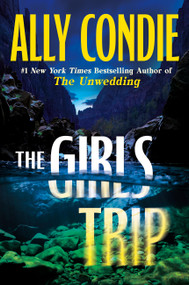 The Girls Trip by Ally Condie, 9781538773451