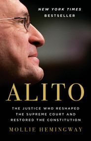 Alito (The Justice Who Reshaped the Supreme Court and Restored the Constitution) by Mollie Hemingway, 9781541607132