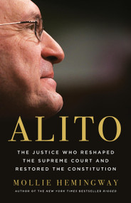 Alito (The Justice Who Reshaped the Supreme Court and Restored the Constitution) by Mollie Hemingway, 9781541607132