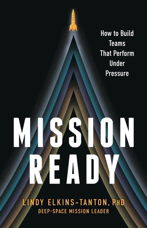 Mission Ready (How to Build Teams That Perform Under Pressure) by Lindy Elkins-Tanton, 9781541706033