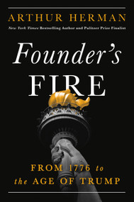 Founder's Fire (From 1776 to the Age of Trump) by Arthur Herman, 9781546011293