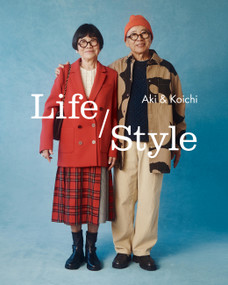 Life / Style (Aki and Koichi's Guide to the Joy of Getting Dressed) by Aki Kim, Koichi Suzuki Kim, 9781577156208