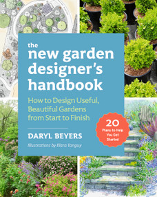 The New Garden Designer's Handbook (How to Design Useful, Beautiful Gardens from Start to Finish) by Daryl Beyers, 9781643264691
