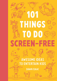 101 Things to Do Screen-Free (Awesome Ideas to Entertain Kids) by Dawn Isaac, 9781804193556