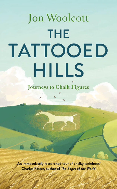The Tattooed Hills (Journeys to Chalk Figures) by Jon Woolcott, 9781805700265