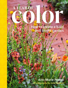 A Year of Color (How to create a bold and bright garden) by Ann-Marie Powell, Julie Skelton, 9781805700753