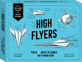 High Flyers (Fold the Best Paper Planes for Sky-High Fun - Includes 60 Planes to Fold and 20 Epic Designs) by Adi Gilbert, Jorge de la Paz, 9781805701095