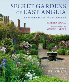 Secret Gardens of East Anglia by Barbara Segall, Marcus Harpur, 9781805701309