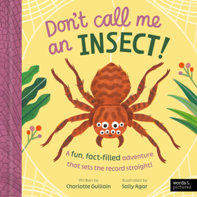 Don't Call Me an Insect! by Charlotte Guillain, Sally Agar, 9781836008446
