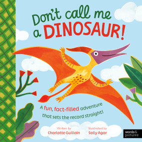Don't Call Me a Dinosaur! by Charlotte Guillain, Sally Agar, 9781836008484