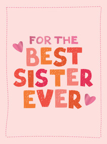 For the Best Sister Ever (The Perfect Gift to Give to Your Favorite Sibling) by Summersdale Publishers, 9781837998357