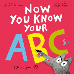 Now You Know Your ABCs ((Or Do You?)) by Caspar Salmon, Matt Hunt, 9798887772240