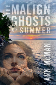 The Malign Ghosts of Summer by Ann McMan, 9781612943435