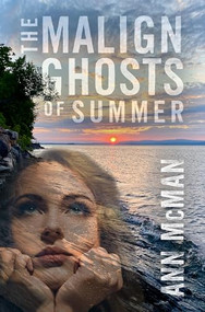 The Malign Ghosts of Summer by Ann McMan, 9781612943435