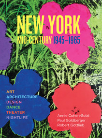 New York Mid-Century (1945-1965) by Annie Cohen-Solal, Paul Goldberger, Robert Gottlieb, 9780865653139