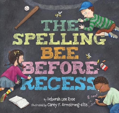 The Spelling Bee Before Recess by Deborah Lee Rose, Carey F. Armstrong-Ellis, 9781419708473