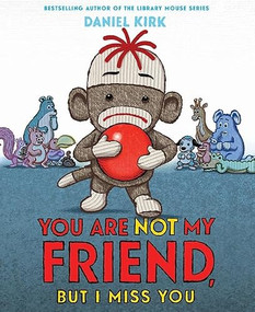 You Are Not My Friend, But I Miss You by Daniel Kirk, 9781419712364