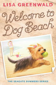 Welcome to Dog Beach (The Seagate Summers #1) by Lisa Greenwald, 9781419714979