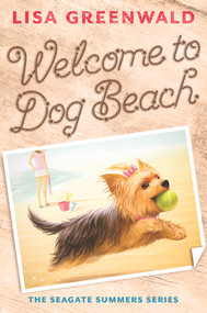 Welcome to Dog Beach (The Seagate Summers #1) by Lisa Greenwald, 9781419714979