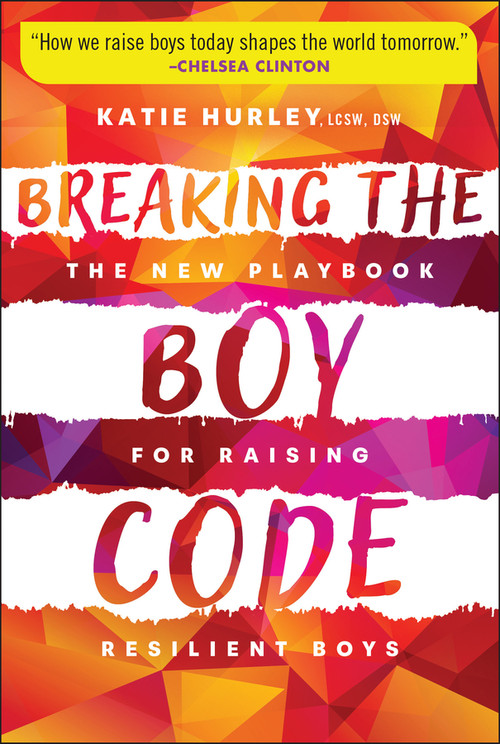 Breaking the Boy Code (The New Playbook for Raising Resilient Boys) by Katie Hurley, 9781394345113