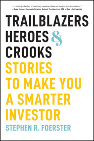 Trailblazers, Heroes, & Crooks (Stories to Make You a Smarter Investor) - 9781394378036 by Stephen R. Foerster, 9781394378036