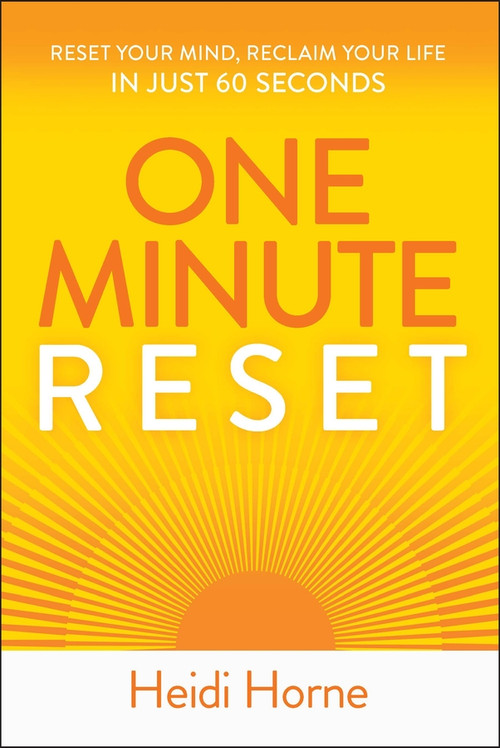 One-Minute Reset (Reset Your Mind, Reclaim Your Life in Just 60 Seconds) by Heidi Horne, 9781394394883