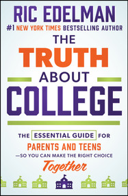 The Truth About College (The Essential Guide for Parents and Teens-So You Can Make the Right Choice Together) by Ric Edelman, 9781394406852