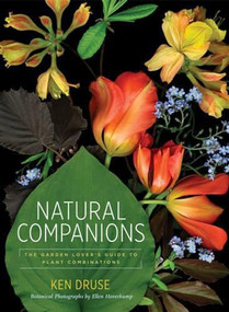 Natural Companions (The Garden Lover's Guide to Plant Combinations) by Ken Druse, 9781584799016