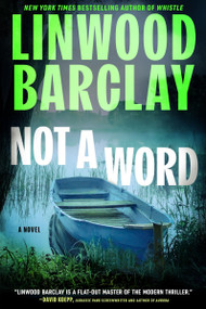 Not a Word (A Novel) by Linwood Barclay, 9780063276383