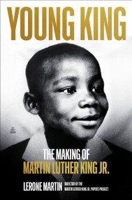 Young King (The Making of Martin Luther King Jr.) by Lerone Martin, 9780063340947