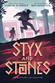 Styx and Stones by Gary D. Schmidt, Ron Koertge, 9780063380974