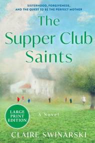 The Supper Club Saints (A Novel) by Claire Swinarski, 9780063475694