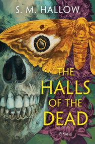 The Halls of the Dead (A Novel) by S. M. Hallow, 9780063446984