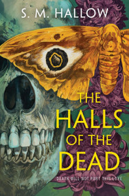 The Halls of the Dead (A Novel) by S. M. Hallow, 9780063446984