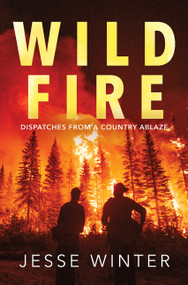 Wild Fire (Dispatches from a Country Ablaze) - 9781443475822 by Jesse Winter