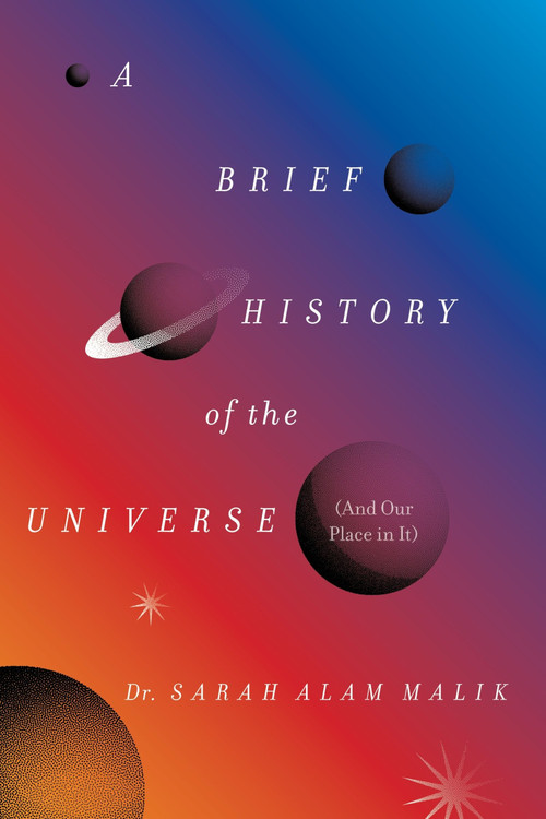 A Brief History of the Universe (And Our Place in It) by Dr. Sarah Alam Malik, 9780063476523