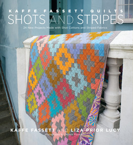 Kaffe Fassett Quilts Shots and Stripes (24 New Projects Made with Shot Cottons and Striped Fabrics) by Kaffe Fassett, Liza Prior Lucy, 9781617690167