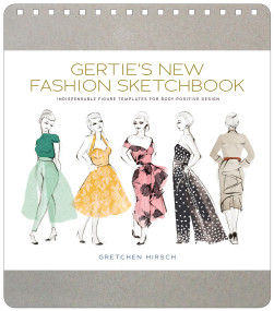 Gertie's New Fashion Sketchbook (Indispensable Figure Templates for Body-Positive Design) by Gretchen Hirsch, Sun Young Park, 9781617691737