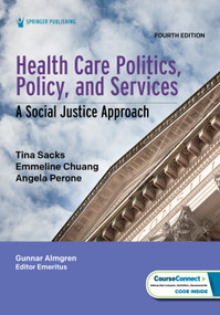 Health Care Politics, Policy, and Services (A Social Justice Approach) by Tina Sacks, Emmeline Chuang, Angela Perone, 9780826150516